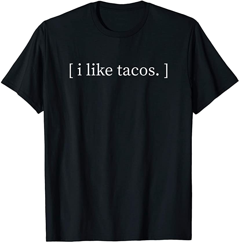 Unique and Funny Minimalist Taco Lover Sayings I Like Tacos T-Shirt