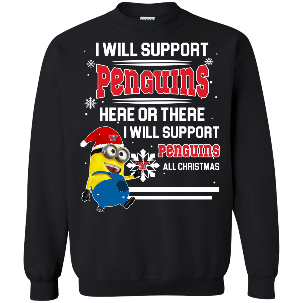 Amazing tee Youngstown State Penguins Minion Ugly Christmas Sweaters Support Here Or There All Christmas Sweatshirts