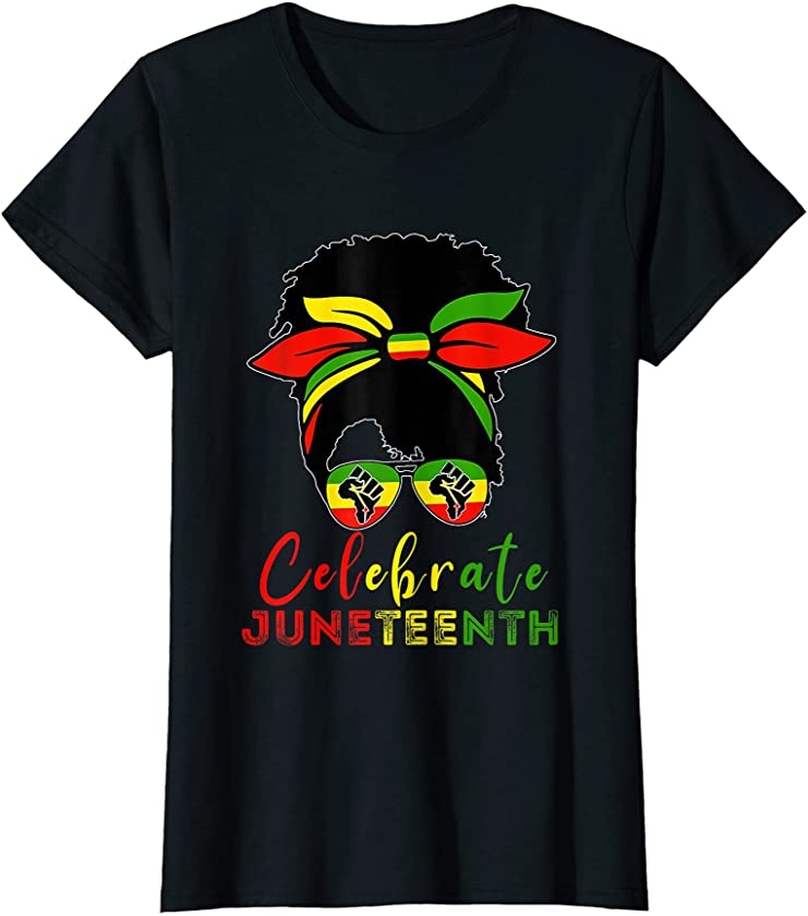 Womens Afro Melanin Black Girl Messy Bun Juneteenth Celebrate T-Shirt