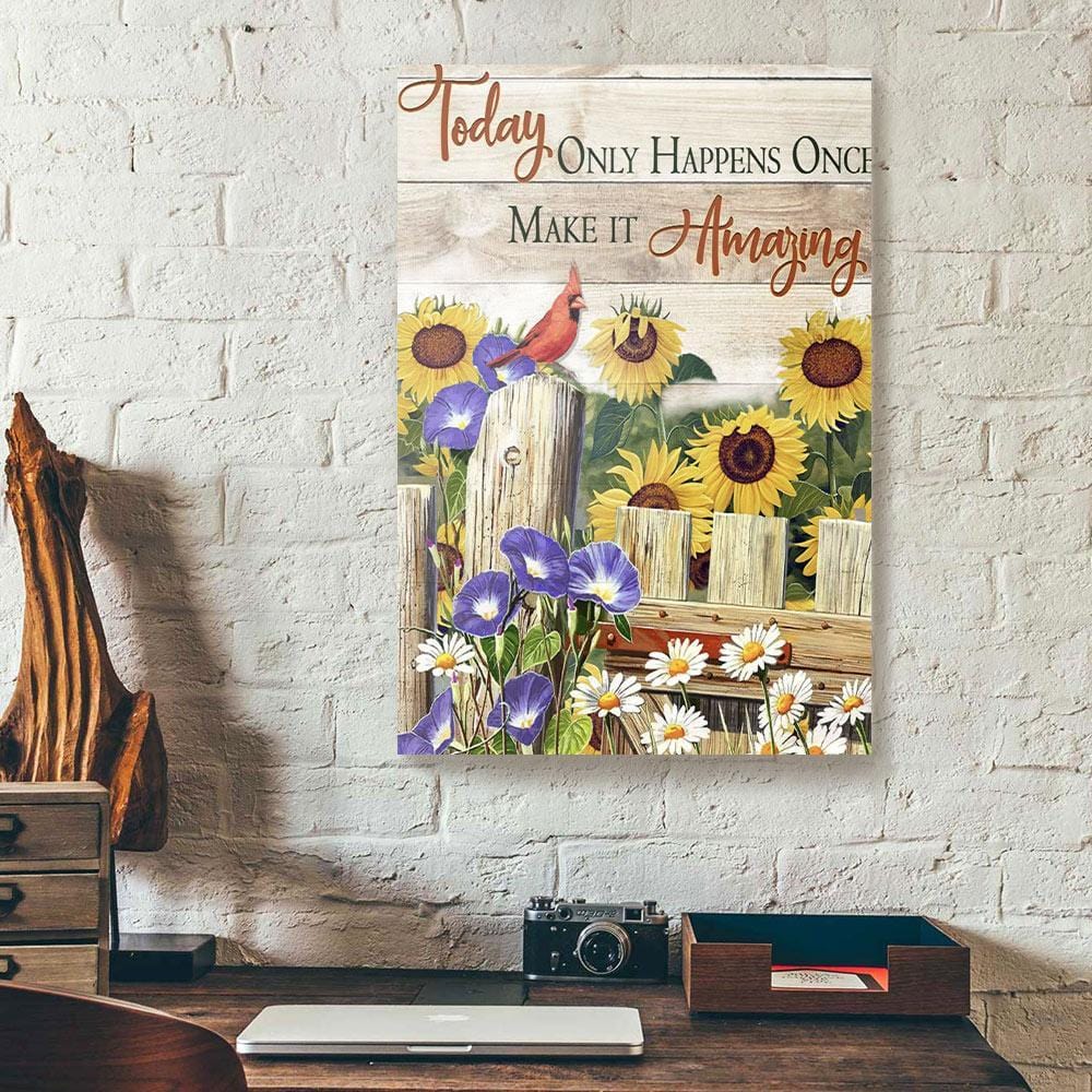 Canvas Prints Today Only Happens Once Make It Amazing Flowers Cardinal Canvas Wall Art Home Decor