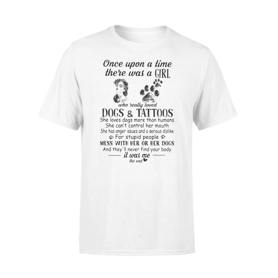 Once Upon A Time There Was A Girl Really Loved Dogs And Tatoos She Loves Dogs More Than Humans T-shirt