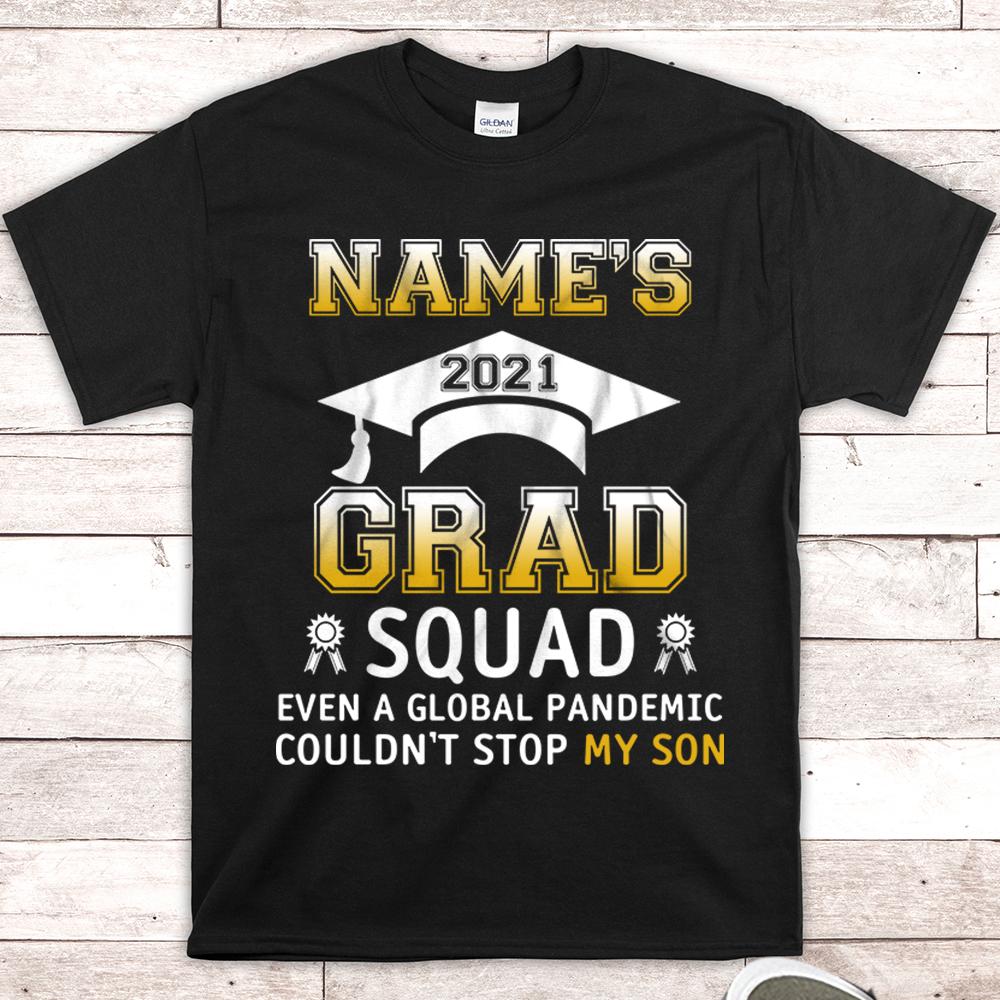 Personalized Graduation Shirt Grad Squad Even A Global Pandemic Couldn’T Stop My Son Shirt Gift For Son