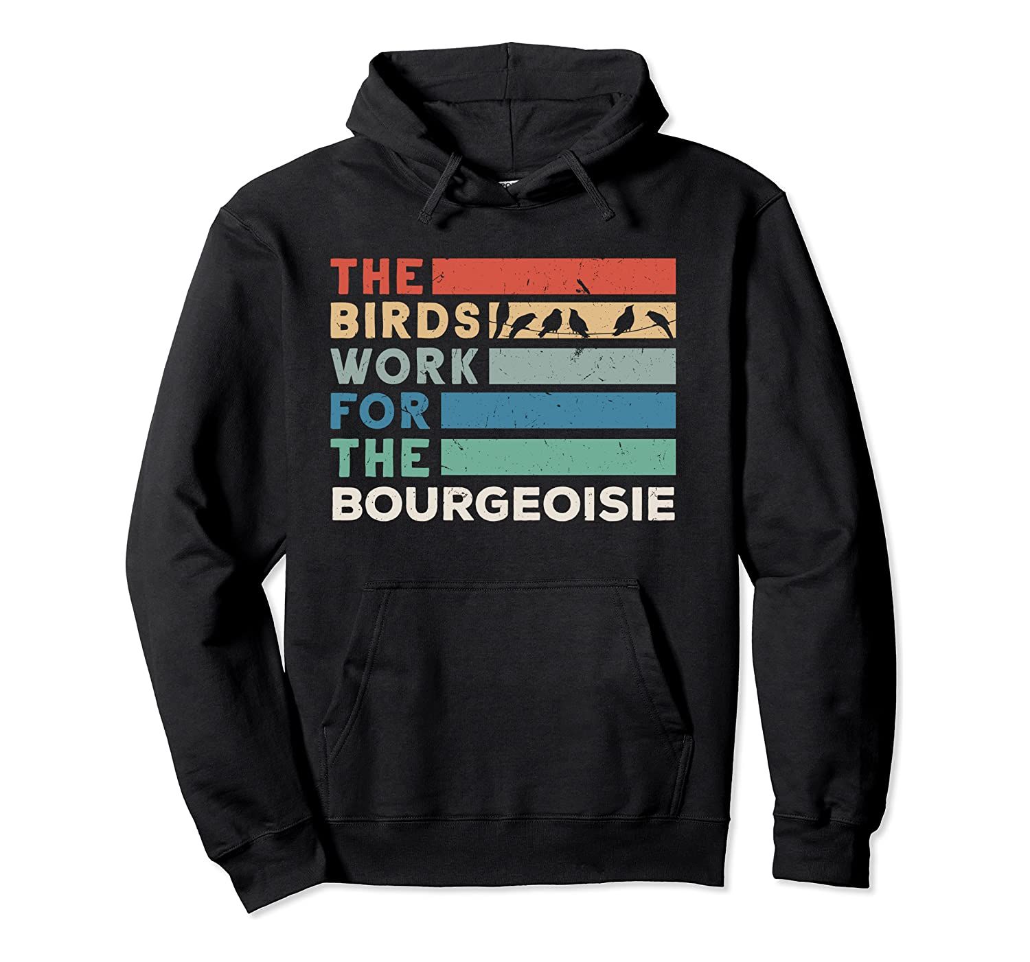 Vintage The Birds Work For The Bourgeoisie Conspiracy Theory Pullover Hoodie, T-Shirt, Sweatshirt