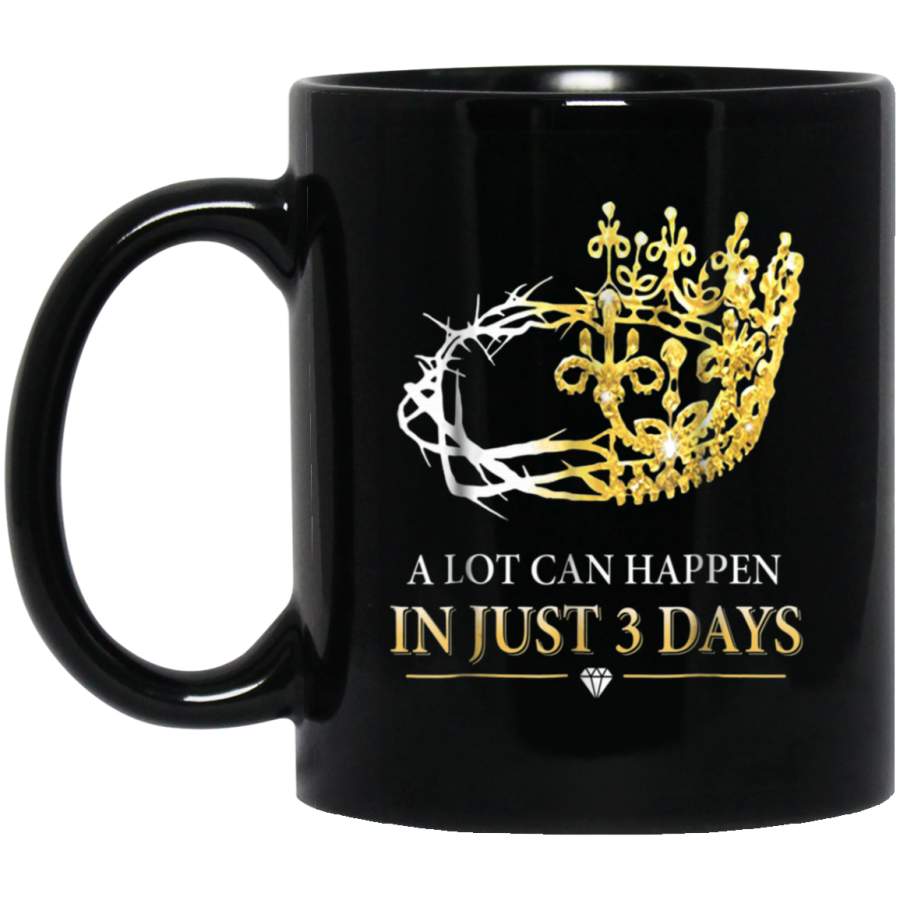 A lot can happen in just 3 days 11oz 15oz Black Mug Happy Easter Day Funny Colors Eggs Bunny Ears Peeps Cute