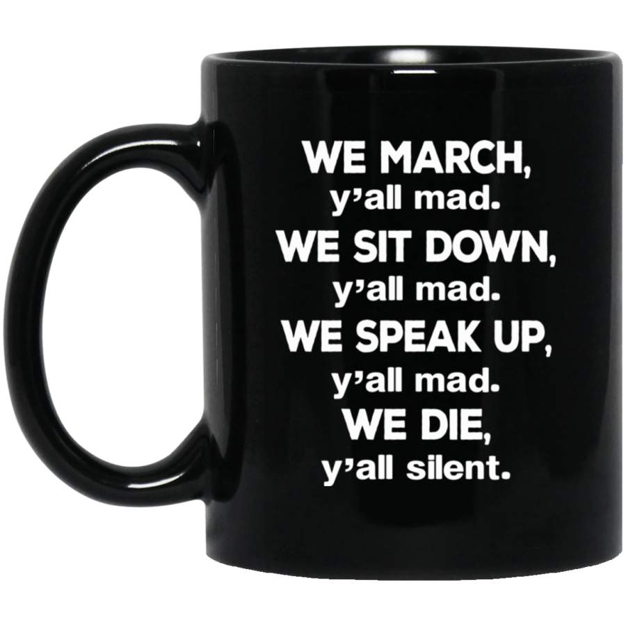 We March We Sit Down We Speak Up We Die Mug For Melanin Women Men Gift