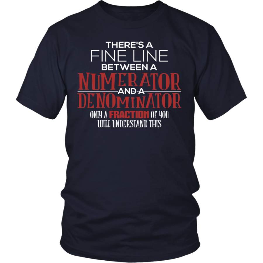 There’s A Fine Line Between A Numerator And A Denominator Only A Fraction Of You Will Understand This Shirt