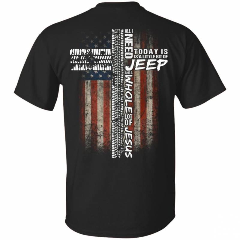 All I Need Today Is Jeep And Whole Lot Of Jesus Funny Jeep T-Shirt