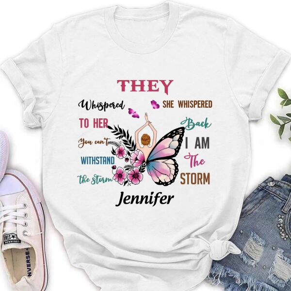Custom Personalized Girl Shirt – Best Gift For Girls – They Whispered To Her You Cannot Withstand The Storm She Whispered Back I Am The Storm