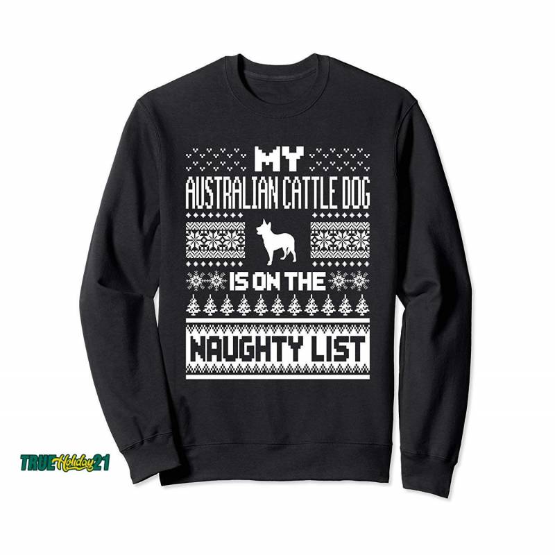 Australian Cattle Dog On Naughty List Dog Ugly Christmas Sweatshirt