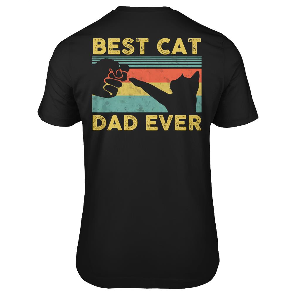 Best Cat Dad Ever Tee Funny Cat Daddy Father Vintage Gift T Shirts Print On Back