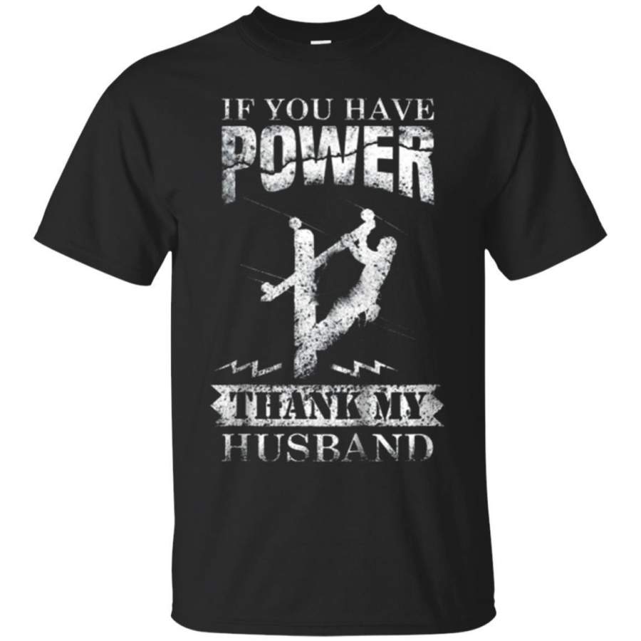 AGR If You Have Power Thank My Husband Lineman Wife Tshirt Jaq T-shirt