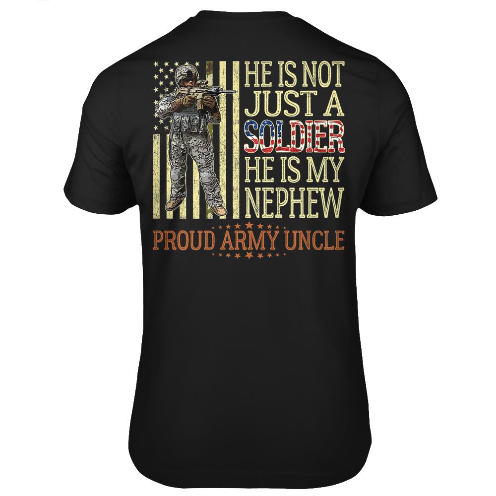 Mens He Is Not Just A Soldier He Is My Nephew – Proud Army Uncle T Shirts Print On Back