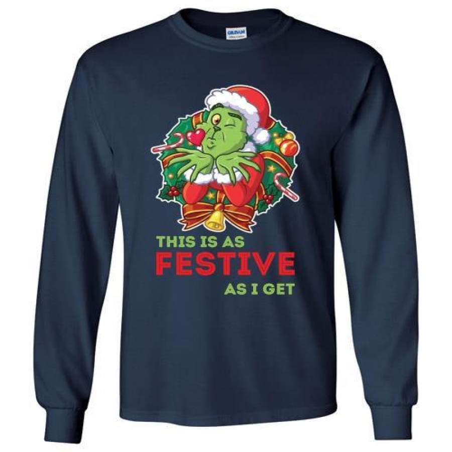 Grinch this is as festive as I get christmas Long Shirt