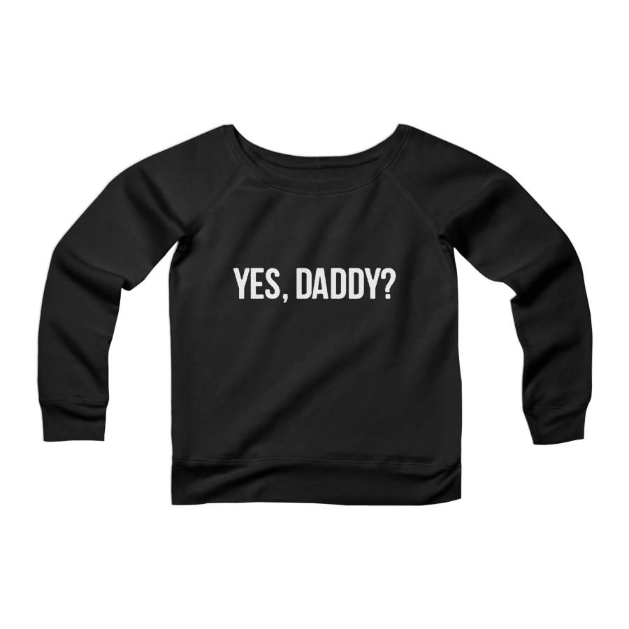 Yes Daddy Goal Digger Drake Hotlinebling Slogan Cute CPY Womans Wide Neck Sweatshirt Sweater