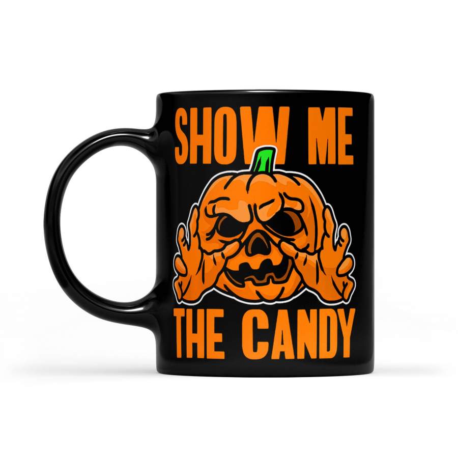 Show Me The Candy Scary Pumpkin Halloween – Black Mug