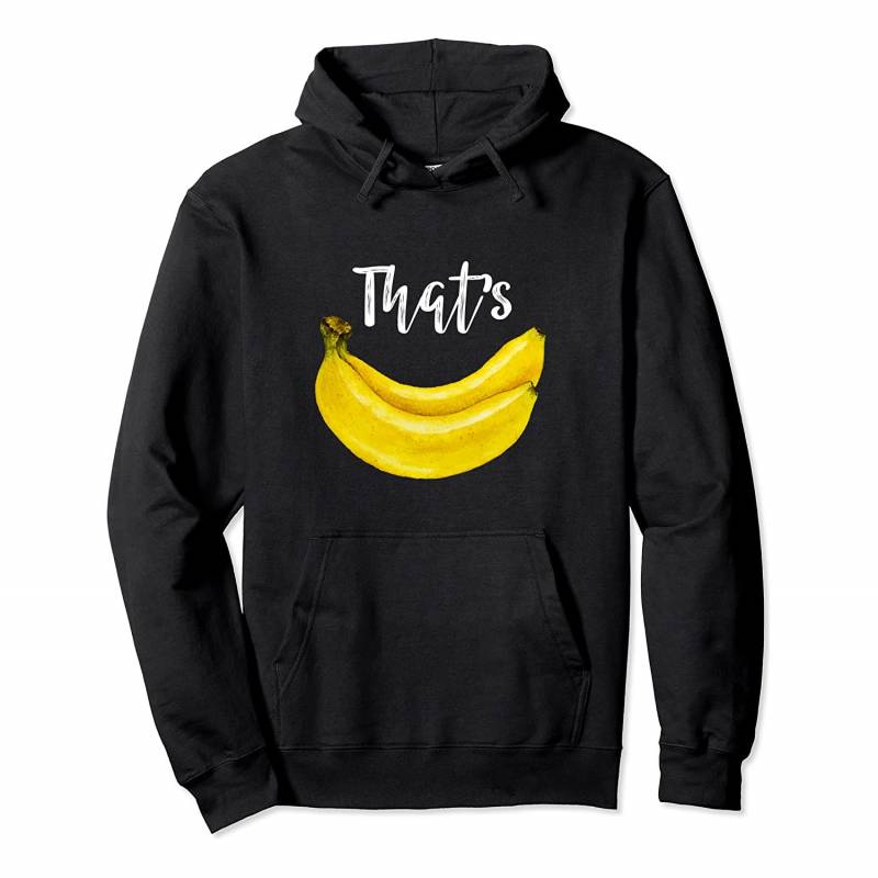 That’s Bananas – Funny Food Lover Pullover Hoodie