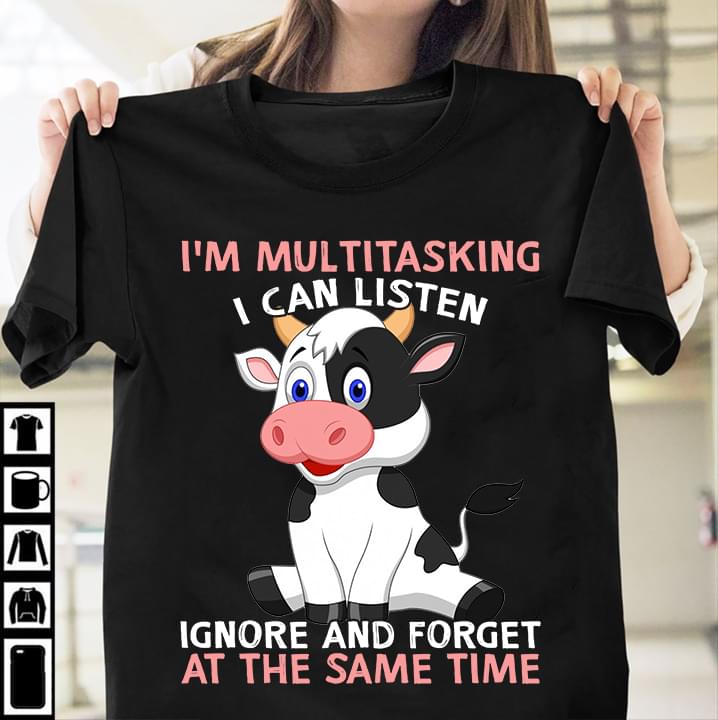 Funny Cows Im Multasking I Can Listen Ignore And Forget At The Same Time Standard Men T-shirt