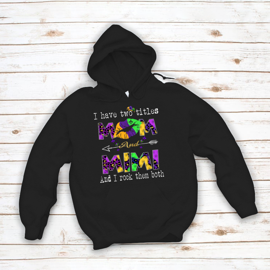 I Have Two Tittle Mom And Mimi Gift Mardi Gras Hoodie