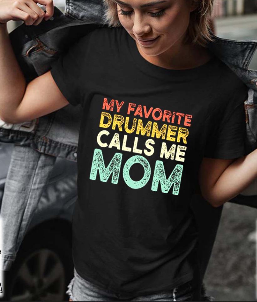 My Favorite Drummer Calls Me Mom Standard Women’s T-shirt