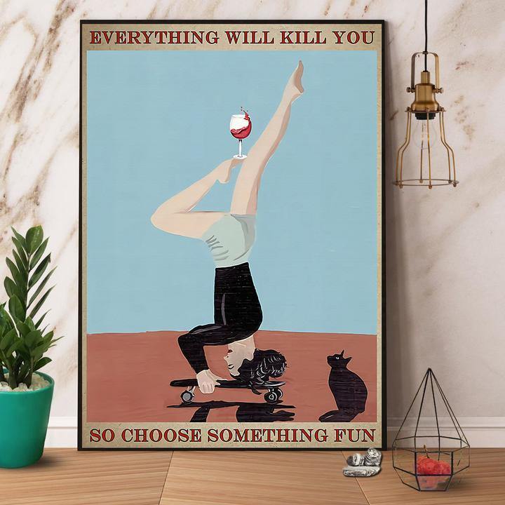 Yoga Skateboard Everything Will Kill You So Choose Something Fun Gift For Family Home Decor Matte Canvas Canvas Prints