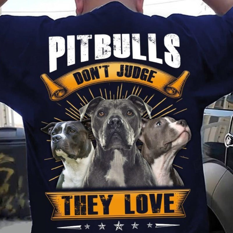 Pitbull Don’t Judge They Love Gift Dog Lovers T-shirt