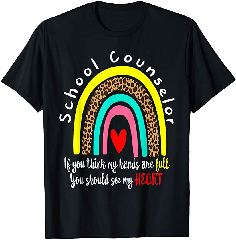 School Counselor Week Leopard Rainbow Should See My Heart T-Shirt