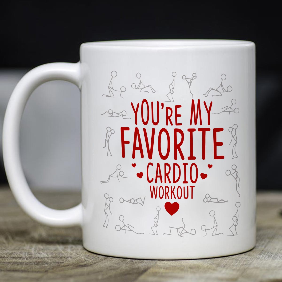 Viticstore™ You Are My Favorite Cardio Workout – White ceramic 15oz mug, Best Gift Choice