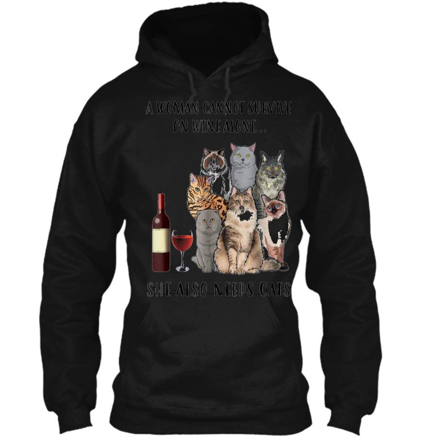 A woman cannot survive on wine alone she also needs cats Pullover Hoodie 8 oz