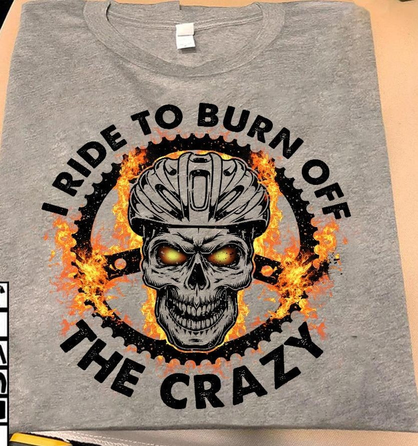 I Ride To Burn Off The Crazy Skull Fire Gift Standard/Premium T-Shirt