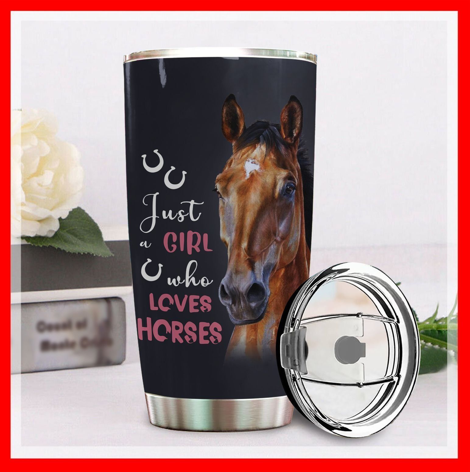 Wild Animal Just A Girl Who Loves Horse GS-CL-ML2303 Tumbler