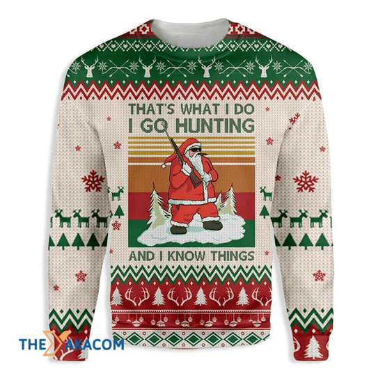 Merry Xmas That’S What I Do Santa Go Hunting And Know Things Gift For Christmas Party Ugly Christmas Sweater