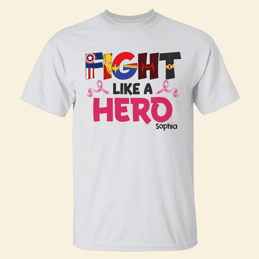 Fight Like A Hero Personalized Breast Cancer Shirt, Gift For Loved Ones