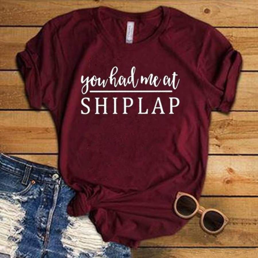 You Had Me At Shiplap Women Graphic T-Shirt Casual Cotton Funny Shirt For Lady Top Tee Harajuku T-Shirt