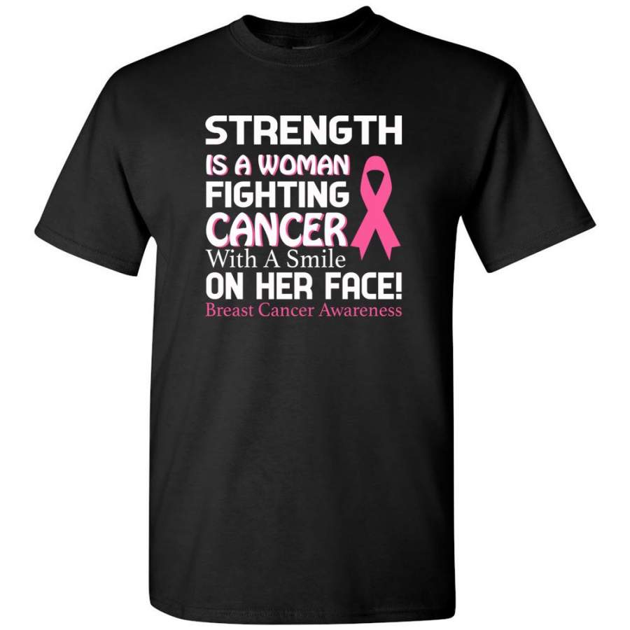 Strength is a woman fighting cancer with a smile on her face breast cancer awareness Tee shirt