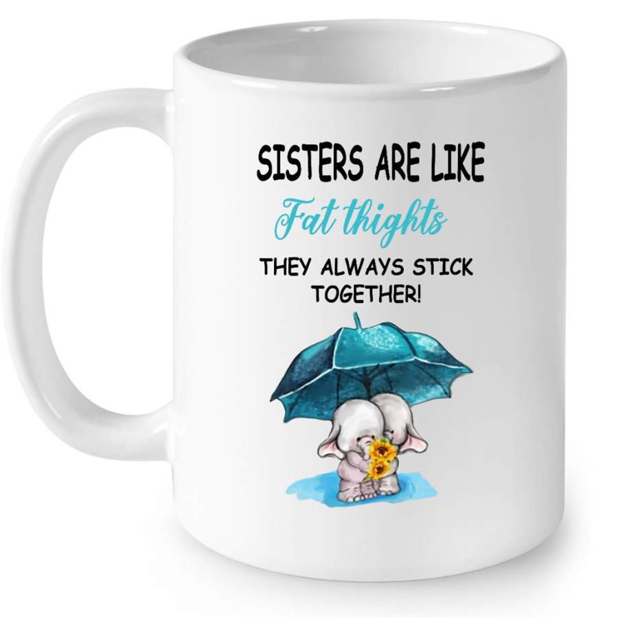 Sisters Are Like Fat Thights They Always Stick Together, Elephant Lover (W) – Full-Wrap Coffee White Mug