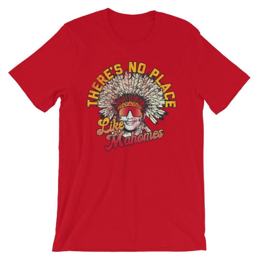 There’s No Place Like Mahomes – Patrick Mahomes Kansas City Chiefs Inspired – Unisex T-Shirt