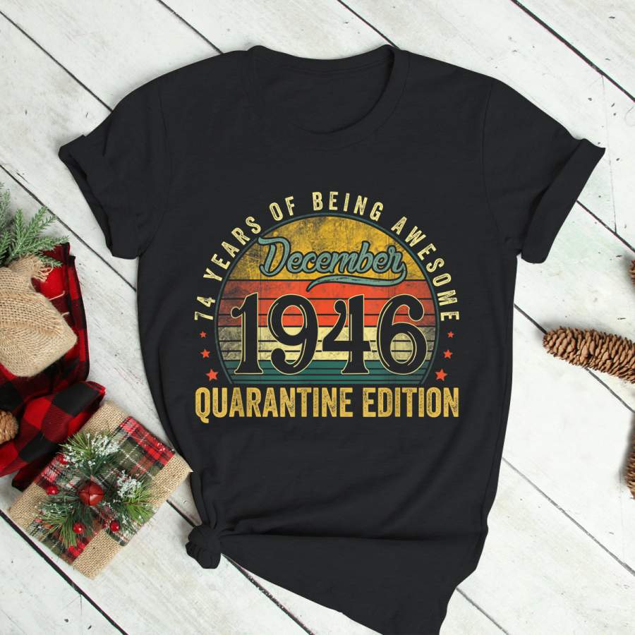 December 1946 Quarantine Edition 74 Years Old 74th Birthday T-Shirt