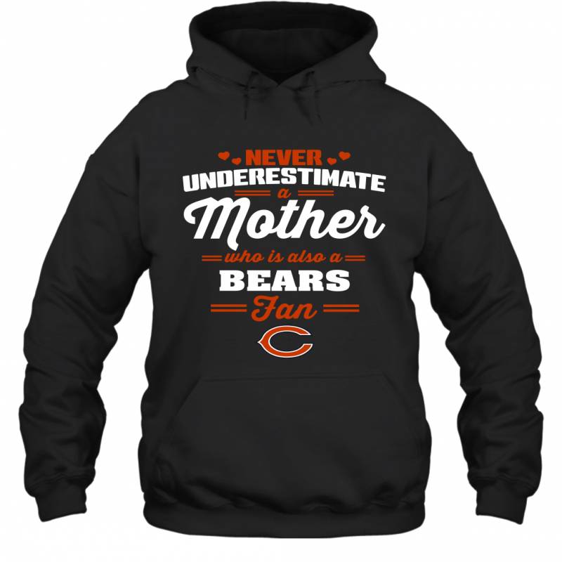 Never Underestimate Mother Who Is Also A Chicago Bears Fan Mother’s day gift Hoodie