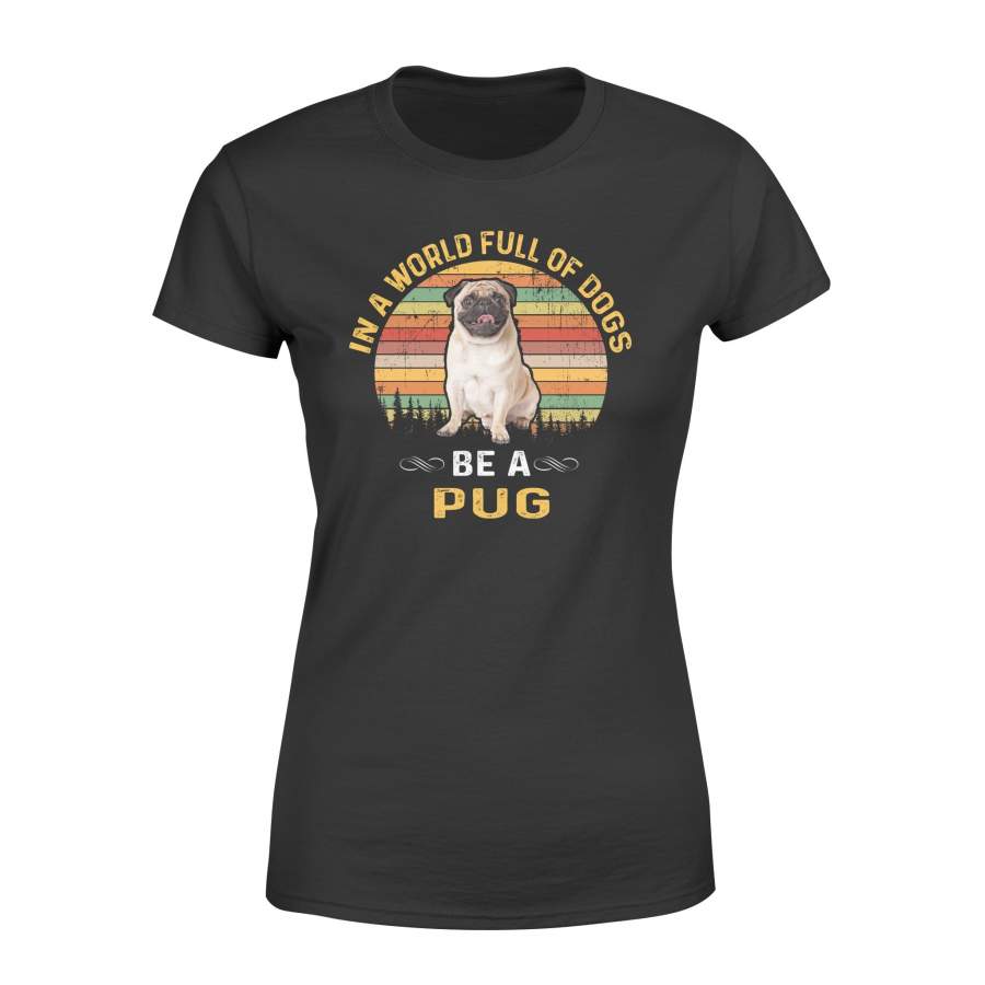 Cute funny Be a Pug women T shirt design – IPH237