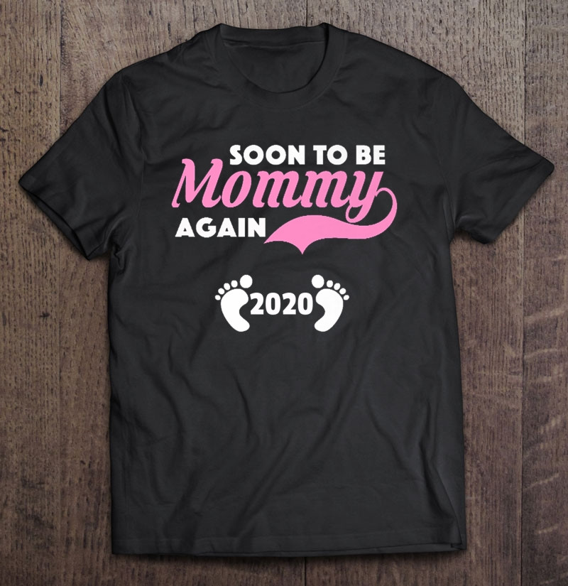 Soon To Be Mommy Again 2020 Shirt Pregnancy Reveal 2020 Ver2