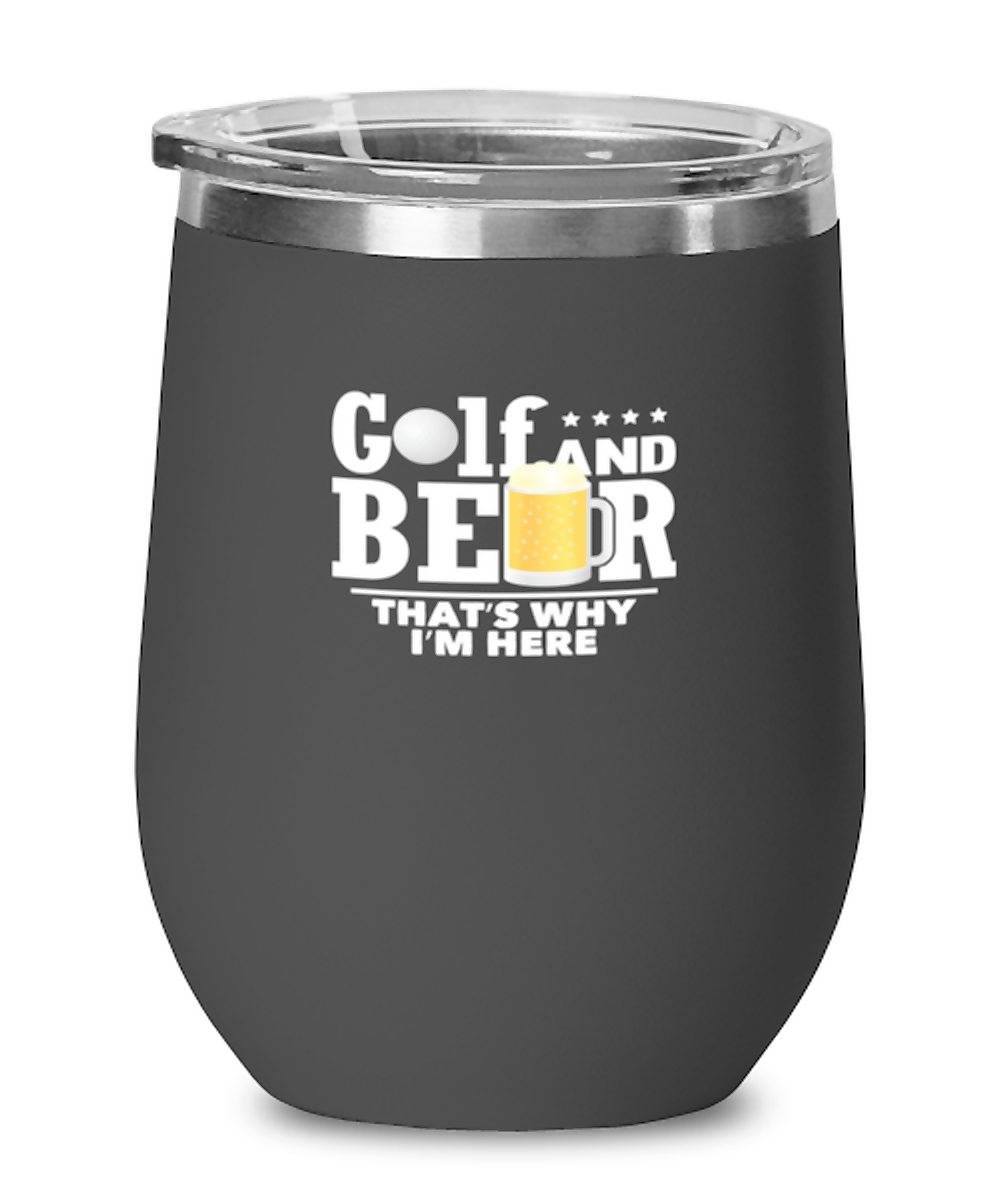 Wine Tumbler Stainless Steel Insulated Funny Golf And Beer That’S Why I’M Here Golfer Golfing