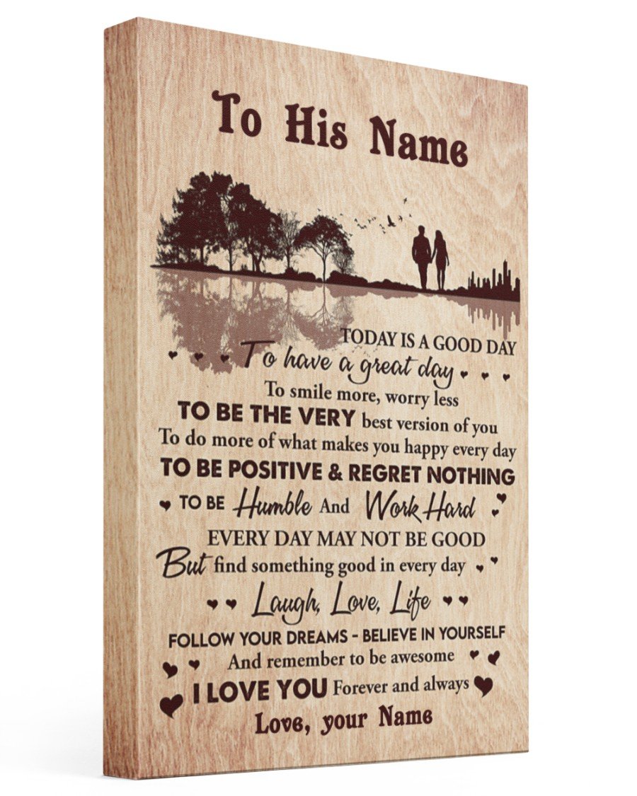 To My Boyfriend Today Is A Good Day Personalized Name Canvas Great Gift For Husband Poster Wall Art Home Decor