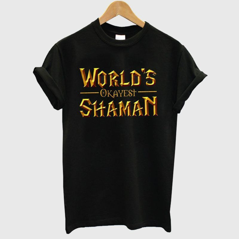 World S Okayest Shaman Shirt