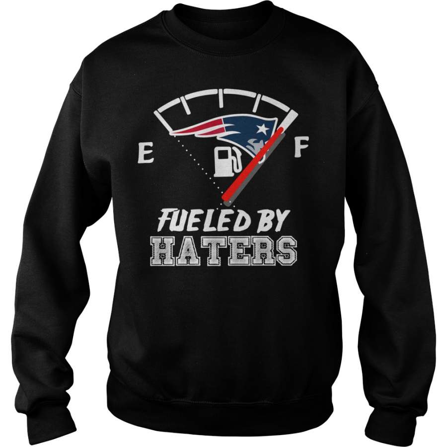 New England Patriots fueled by haters Sweatshirt