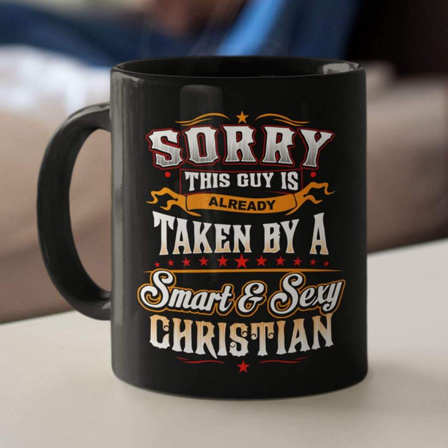 Sorry this guy is already taken by a smart and sexy christian coffee mug