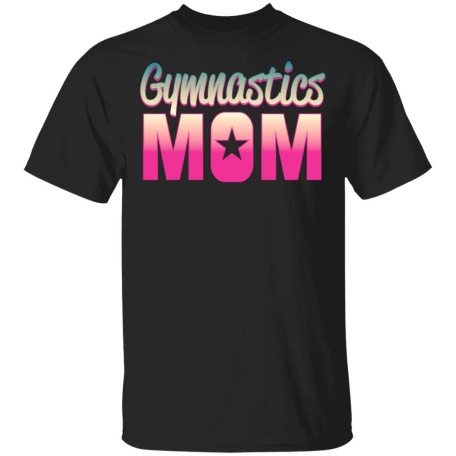 Proud Gymnastics Mom I Love My Gymnast Girl Wear T-Shirt