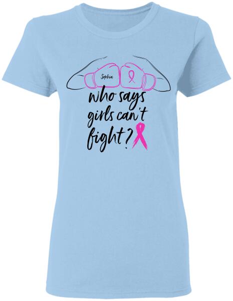 Who Says Girls Can’T Fight Personalized Shirt Breast Cancer Awareness Sh-00388-Ctha