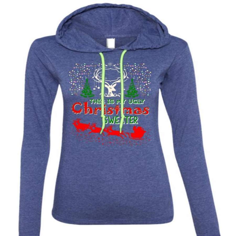 This Is My Ugly Christmas Sweater T Shirt, I Love Christmas T Shirt (Anvil Ladies Ringspun Hooded)