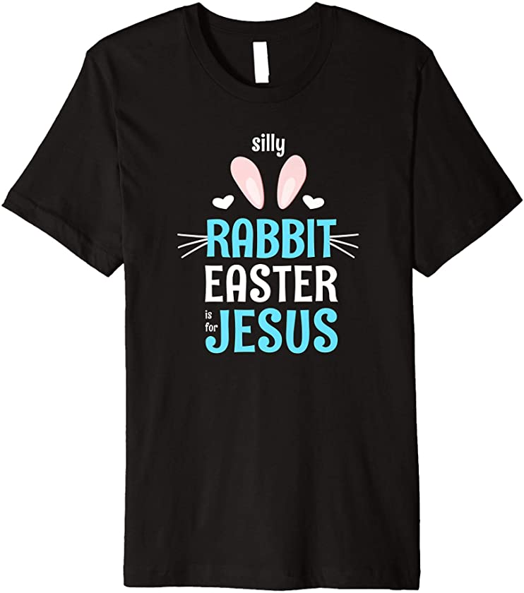 Silly Rabbit Easter Is For Jesus – Cute Easter Kids, Boys Premium T-Shirt