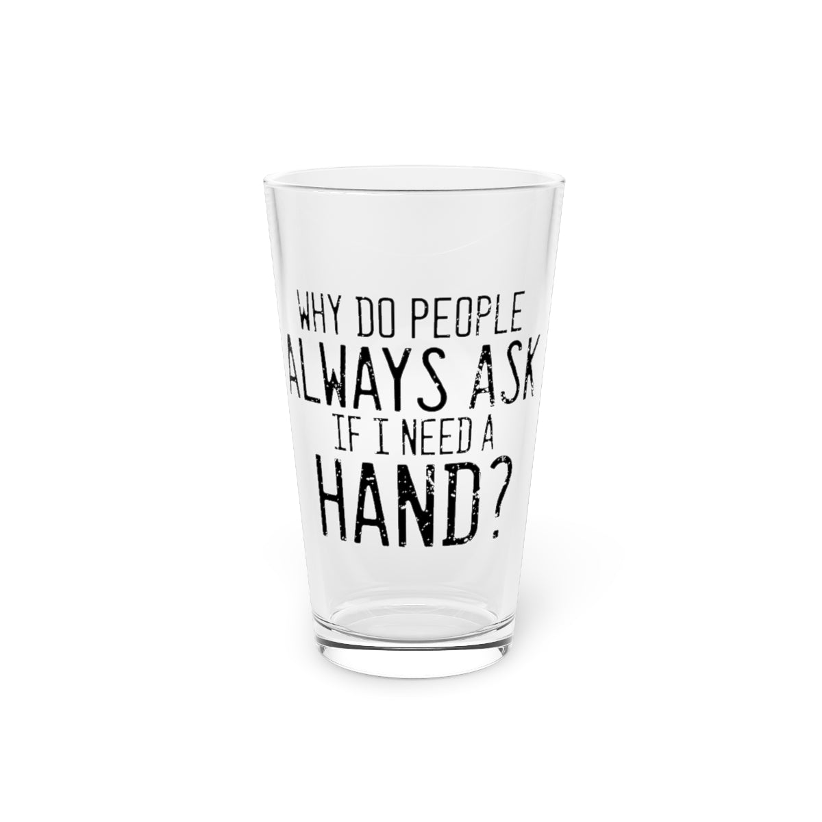 Beer Glass Pint 16Oz  Humorous Hand Amputee Person With Disabilities Support Pun   Hilarious Leg Injury Motivational Recovery